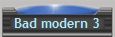 Bad modern 3